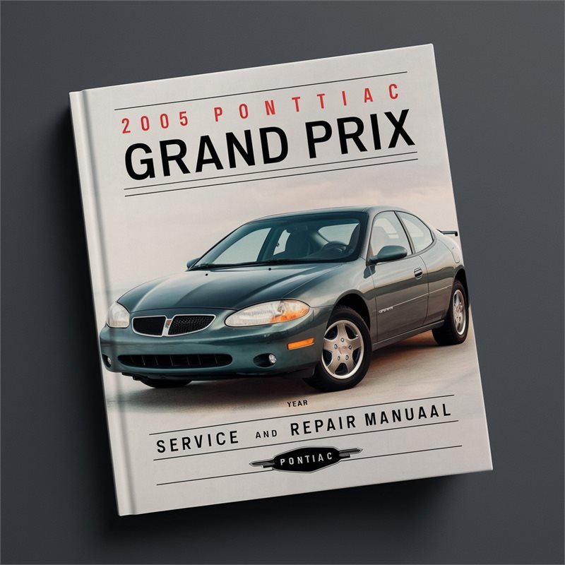 2005 Pontiac Grand Prix Service Repair Workshop Manual PDF