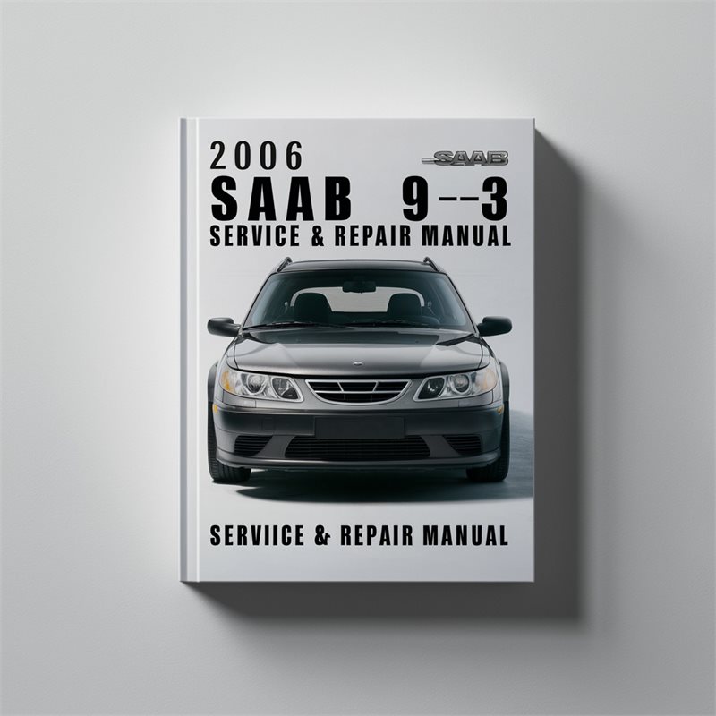 2006 Saab 9 3 Service Repair Workshop Manual PDF