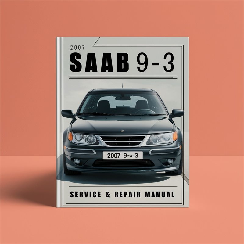 2007 Saab 9 3 Service Repair Workshop Manual PDF