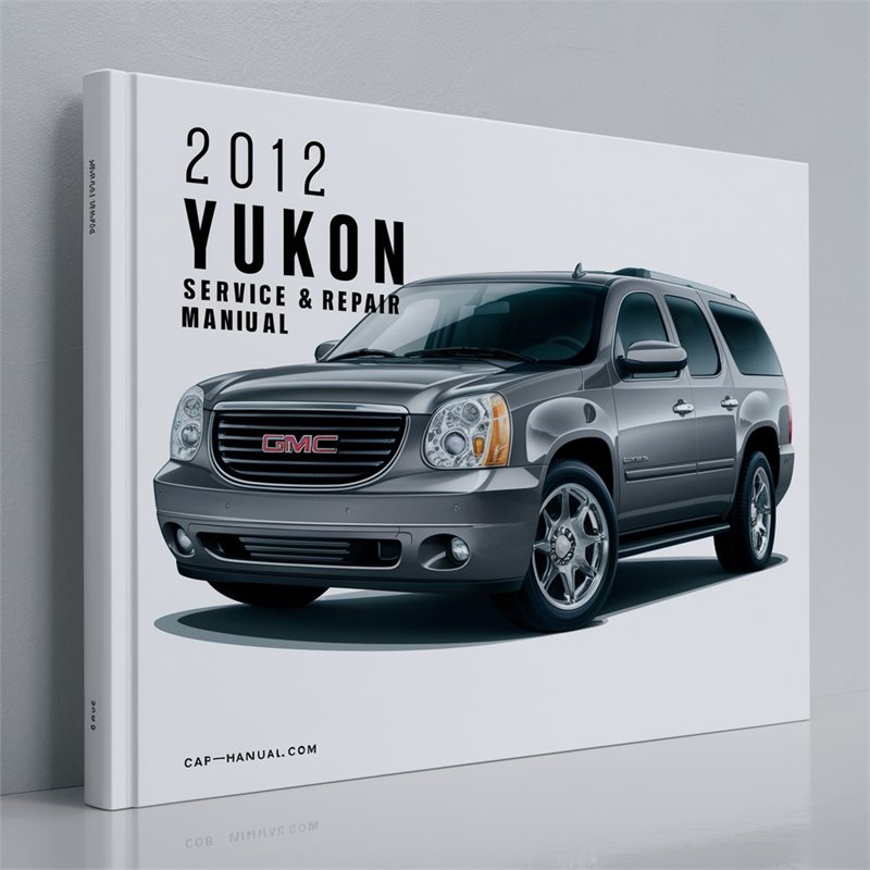 2012 GMC Yukon Service Repair Workshop Manual PDF
