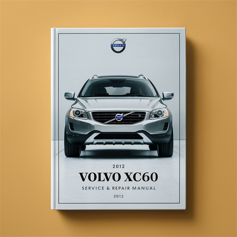 2012 Volvo XC60 Service Repair Workshop Manual PDF