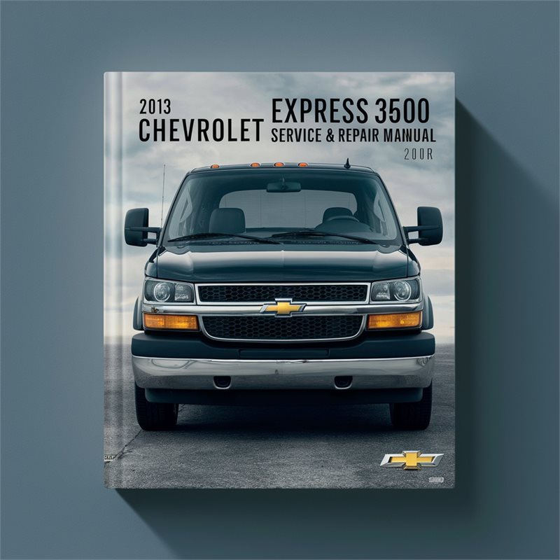 2013 Chevrolet Express 3500 Service Repair Workshop Manual PDF