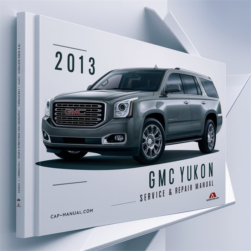 2013 GMC Yukon Service Repair Workshop Manual PDF
