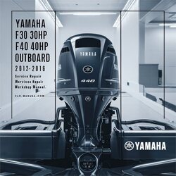 2012-2016 Yamaha F30 30HP F40 40HP Outboard Service Repair Workshop Manual PDF