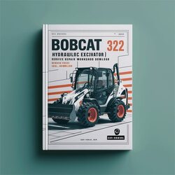 Bobcat 320 322 Hydraulic Excavator (g Series) (s/n 223911001 Above S/n 224011001 Above) Service Repair Workshop Manual PDF