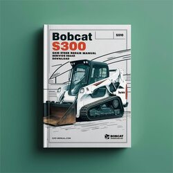Bobcat S300 SKID-STEER Loader (s/n Aj4m11001 Above) Service Repair Workshop Manual PDF
