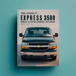 2006 Chevrolet Express 3500 Software Service Repair Workshop Manual PDF