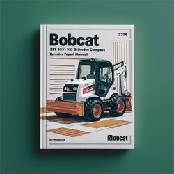 Bobcat 331 331E 334 G Series Compact Excavator Service Repair Workshop Manual PDF