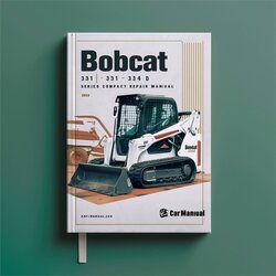 Bobcat 331 331E 334 D Series Compact Excavator Service Repair Workshop Manual PDF