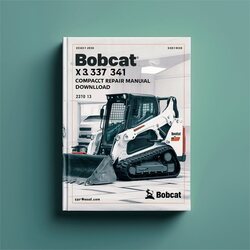 Bobcat X 337 341 Compact Excavator (s/n 515411001 Above 230611001 Above) Service Repair Workshop Manual PDF