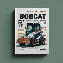 Bobcat 337 341 Compact Excavator (s/n AAC811001 Above A9w711001 Above) Service Repair Workshop Manual PDF