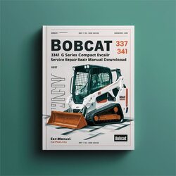 Bobcat 337 341 G Series Compact Excavator (s/n 234611001 Above 234711001 Above) Service Repair Workshop Manual PDF