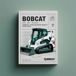 Bobcat 337 341 Compact Excavator D Series (s/n 233311001 Above 233211001 Above) Service Repair Workshop Manual PDF