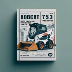 Bobcat 753 Skid Steer Loader (g Series) (s/n 515830001 Above S/n 516220001 Above) Service Repair Workshop Manual PDF