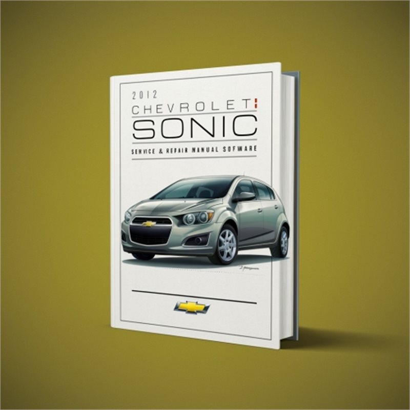 2012 Chevrolet Sonic Software Service Repair Workshop Manual PDF