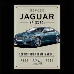 2007-2015 Jaguar XF (X250) Service Repair Workshop Manual PDF