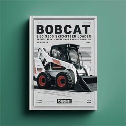 Bobcat S250 S300 SKID-STEER Loader Service Repair Workshop Manual PDF