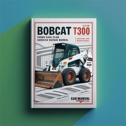 Bobcat T300 Turbo High Flow Service Repair Workshop Manual PDF