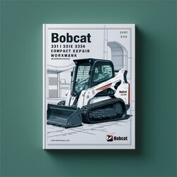 Bobcat 331 331E 334 Compact Excavator Workmanual Service Repair Workshop Manual PDF