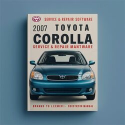 2007 Toyota Corolla Software Service Repair Workshop Manual PDF