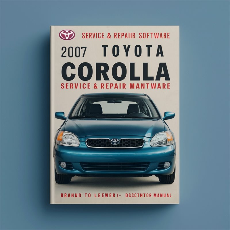 2007 Toyota Corolla Software Service Repair Workshop Manual PDF
