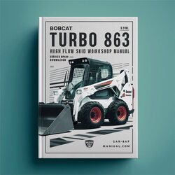 Bobcat 863 Turbo High Flow Skid Steer Loader (s/n 514440001 Above, 514540001 514640001 Above) Service Repair Workshop Manual PDF