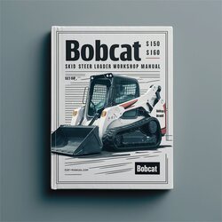 Bobcat S150 S160 Skid Steer Loader Service Repair Workshop Manual PDF