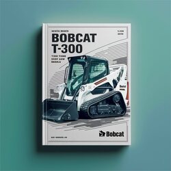 Bobcat T300 Turbo High Flow Skid Steer Loader Service Repair Workshop Manual PDF