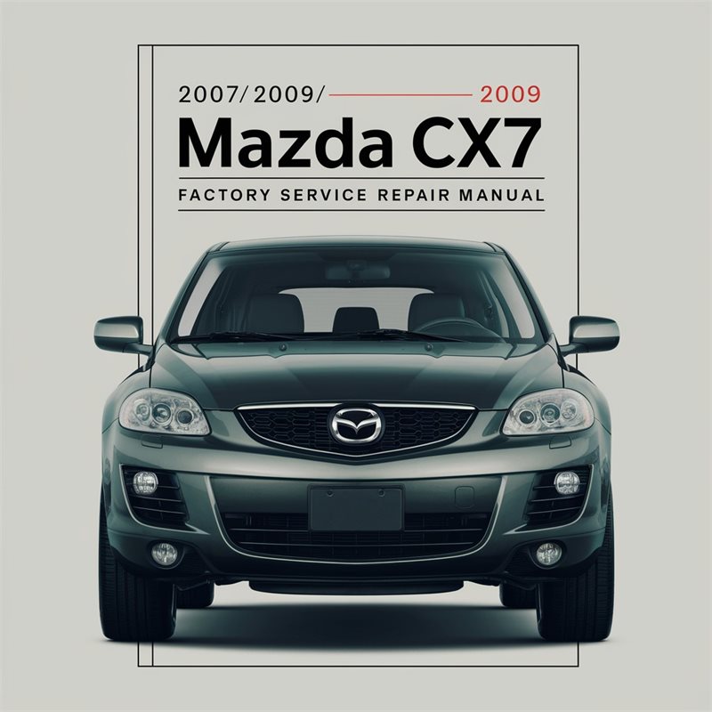 2007-2009 Mazda 1200 / CX7 Service Repair Workshop Manual PDF