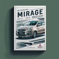 2012-2016 Mitsubishi Mirage Service Repair Workshop Manual PDF