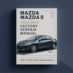 2012-2014 Mazda F Series Mazda5 Service Repair Workshop Manual PDF