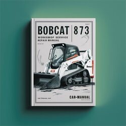 Bobcat 873 Service Repair Workshop Manual PDF