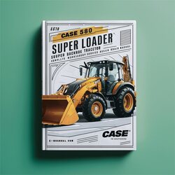 Case 580E 580 E Super Loader Backhoe Tractor Service Repair Workshop Manual PDF