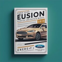 2016 Ford Fusion Energy Service Repair Workshop Manual PDF