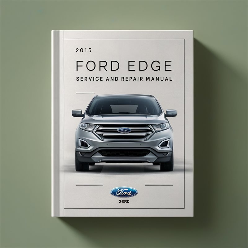 2015 Ford Edge Service Repair Workshop Manual PDF