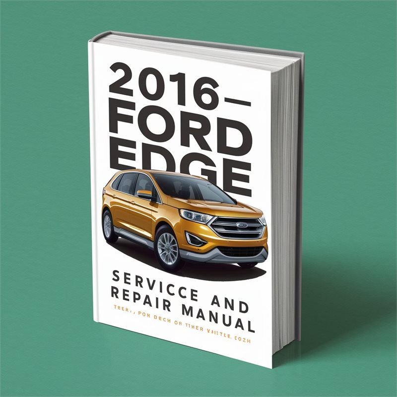 2016 Ford Edge Service Repair Workshop Manual PDF