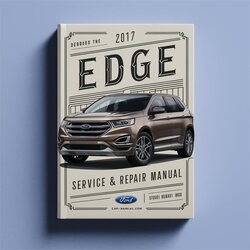 2017 Ford Edge Service Repair Workshop Manual PDF