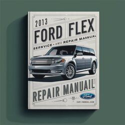2013 Ford Flex Service And Repair Manual 