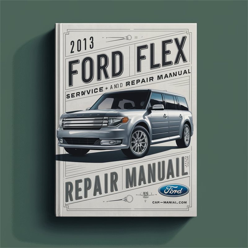 2013 Ford Flex Service Repair Workshop Manual PDF