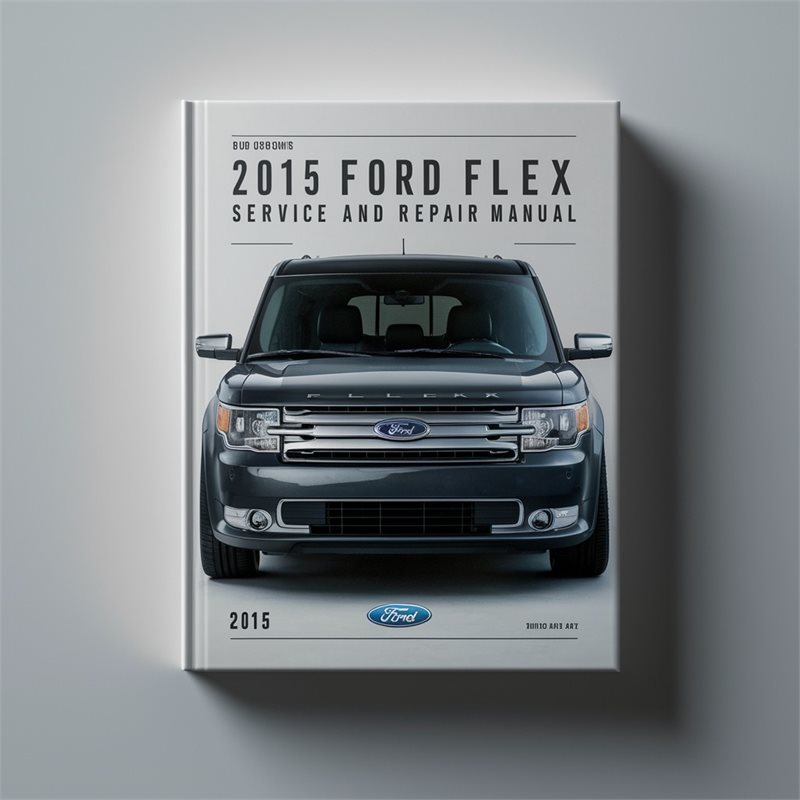 2015 Ford Flex Service Repair Workshop Manual PDF