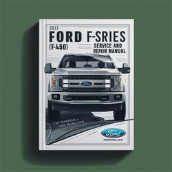 2017 Ford F Series F-series (F450) Service Repair Workshop Manual PDF