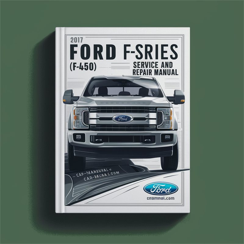 2017 Ford F Series F-series (F450) Service Repair Workshop Manual PDF