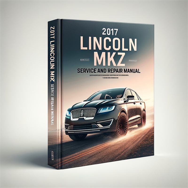 2017 Lincoln MKZ Service Repair Workshop Manual PDF