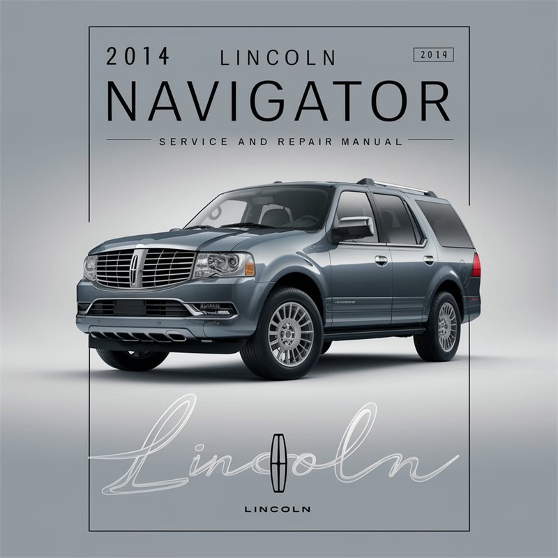 2014 Lincoln Navigator Service Repair Workshop Manual PDF