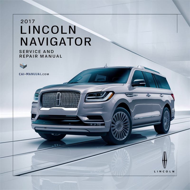 2017 Lincoln Navigator Service Repair Workshop Manual PDF