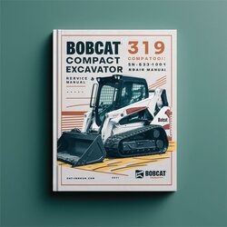 Bobcat 319 Compact Excavator SN 563311001 Above Service Repair Workshop Manual PDF