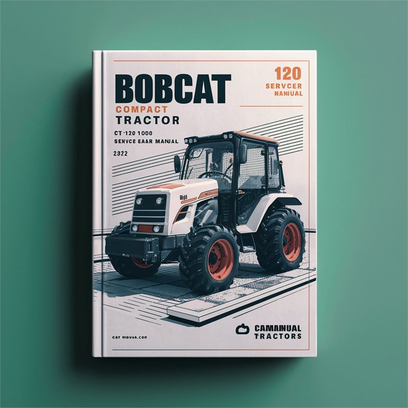 Bobcat Compact Tractor CT 120 SN A59a11001 Above Service Repair Workshop Manual PDF