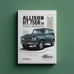 Allison HT 750DR DB Preventive Service Repair Workshop Manual PDF