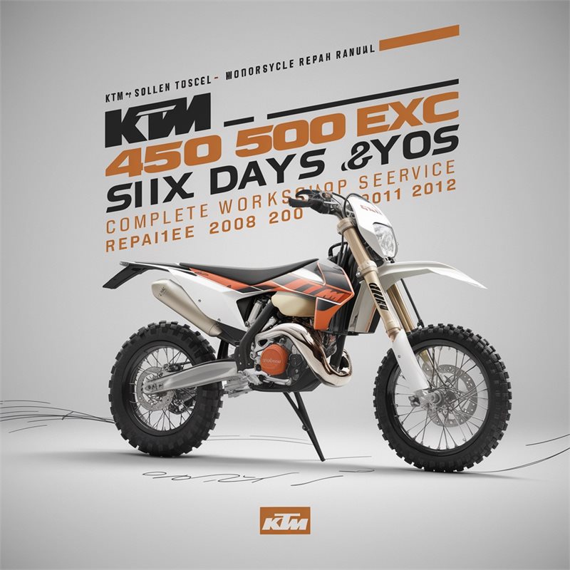 2008-2012 KTM 450 500 EXC Six Days XC-W Motorcycle Service Repair Workshop Manual PDF