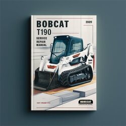 2009 Bobcat T190 SN 531660001 Above Service Repair Workshop Manual PDF
